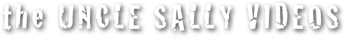 the UNCLE SALLY VIDEOS